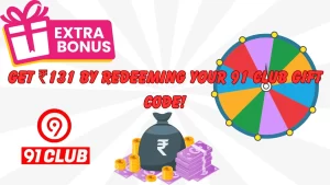 Get ₹131 by Redeeming Your 91 Club Gift Code!