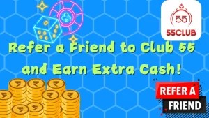 refer a friend on club 55