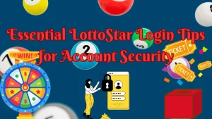 Essential LottoStar Login Tips for Account Security